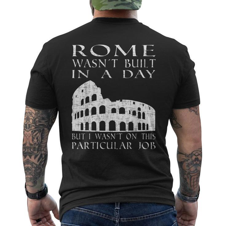 Rome Wasnt Built In A Day Sarcastic Mens Back Print T-shirt