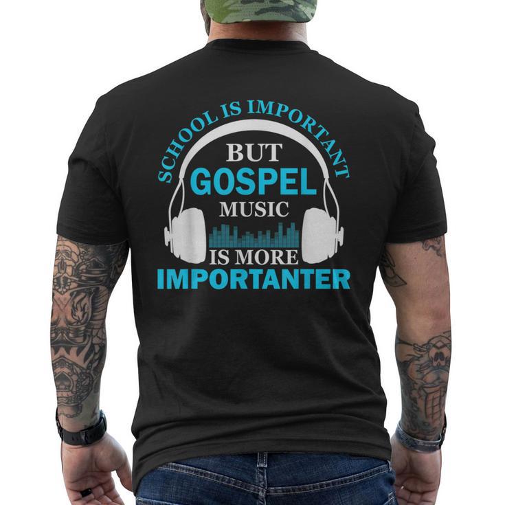 School Is Important But Gospel Music Is More Importanter Men's T-shirt Back Print