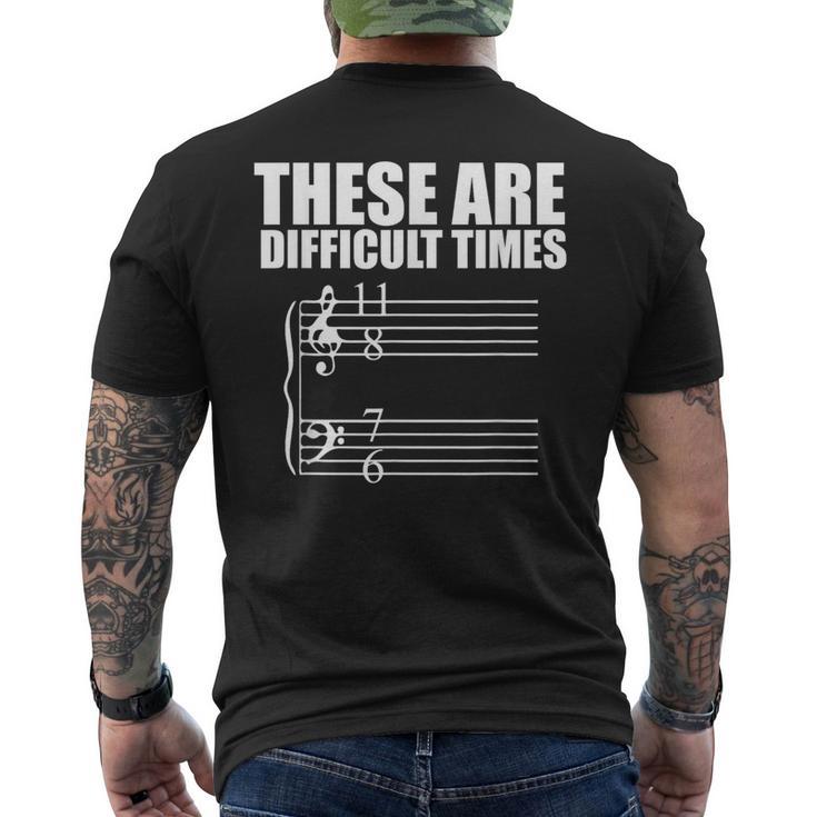 These Are Difficult Times T Pun For Musicians Men's T-shirt Back Print