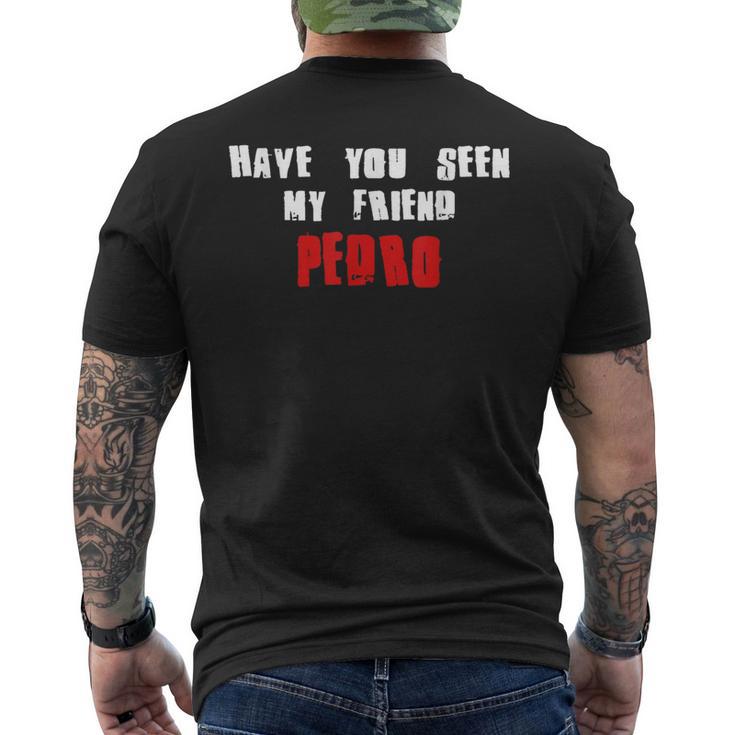 Have You Seen My Friend Pedro Name Men's T-shirt Back Print