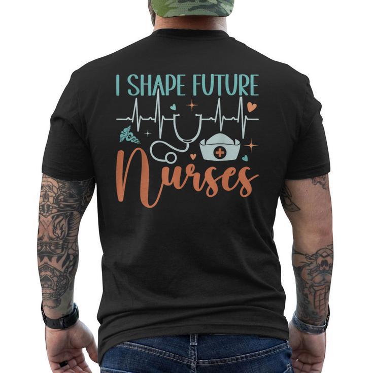 I Shape Future Nurses Educator Clinical Nursing Instructor Men's T-shirt Back Print