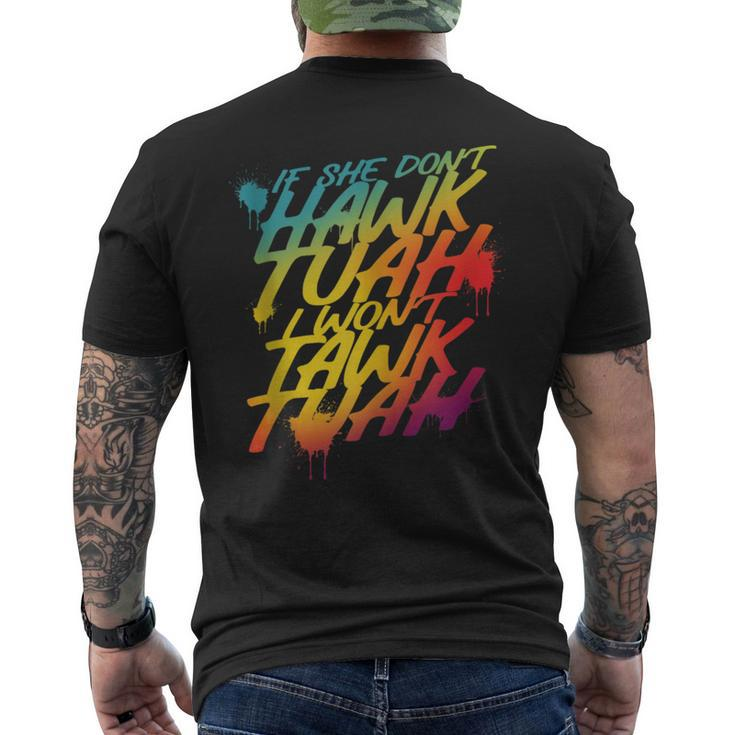 If She Don't Hawk Tush I Won't Tawk Tuah Hawk Tush Men's T-shirt Back Print