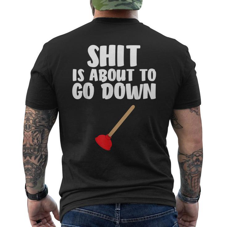 Shit Is About To Go Down Plumber Joke Men's T-shirt Back Print