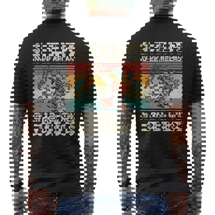 Si Felipe No Puede Arreglarlo Estamos Jodidos Felipe Camiseta Hombre Estampado Espalda