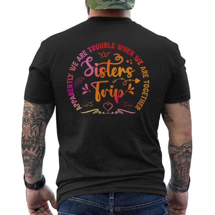 Sisters Trip Apparently We Are Trouble When We Are Together Men's T-shirt Back Print