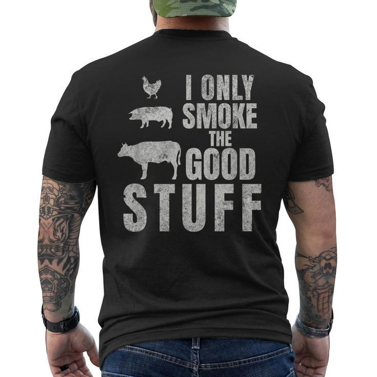 I Only Smoke The Good Stuff Dad Fathers Bbq Grilling Men's T-shirt Back Print
