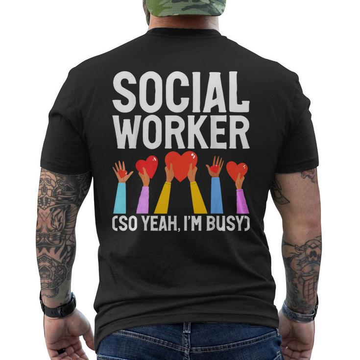 Social Worker So Yeah Im Busy Social Worker Men's T-shirt Back Print