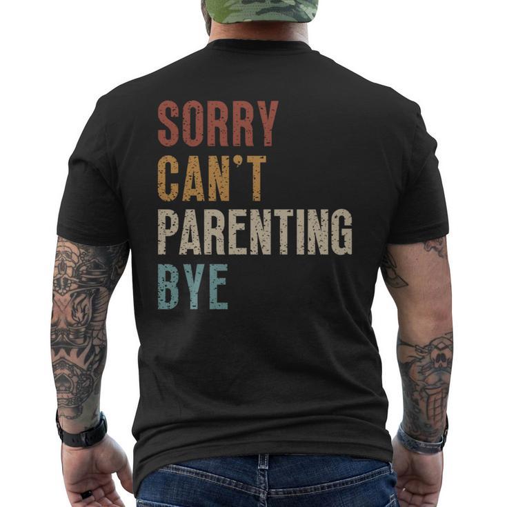 Sorry Can't Parenting Bye  Fathers Day Men's T-shirt Back Print