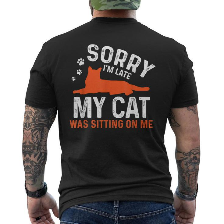 Sorry I'm Late My Cat Was Sitting On Me  Cat Sayings Men's T-shirt Back Print
