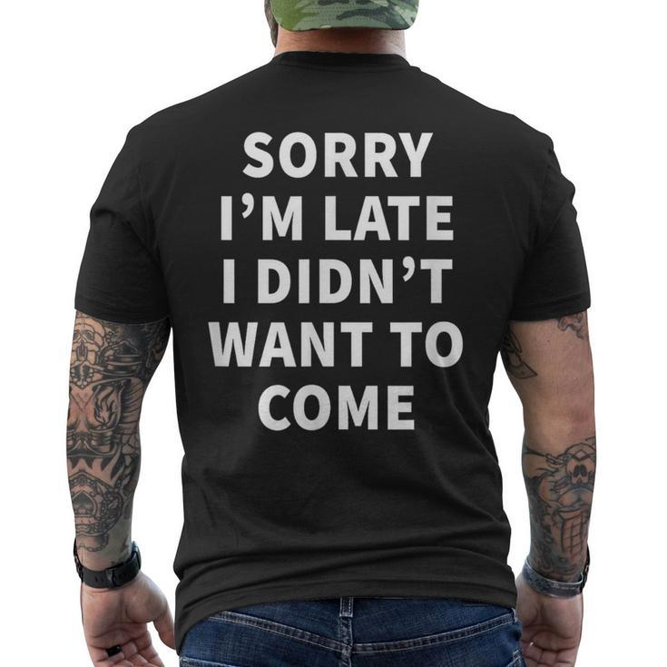 Sorry I'm Late I Didn't Want To Come Office Job Men's T-shirt Back Print