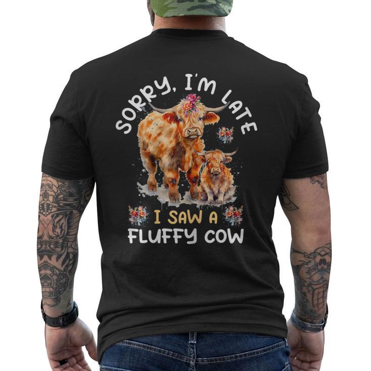 Sorry I'm Late I Saw A Fluffy Cow Highland Cow Breeder Men's T-shirt Back Print