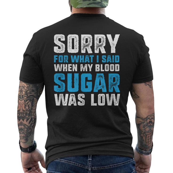 Sorry For What I Said When My Blood Sugar Was Low Diabetes Men's T-shirt Back Print