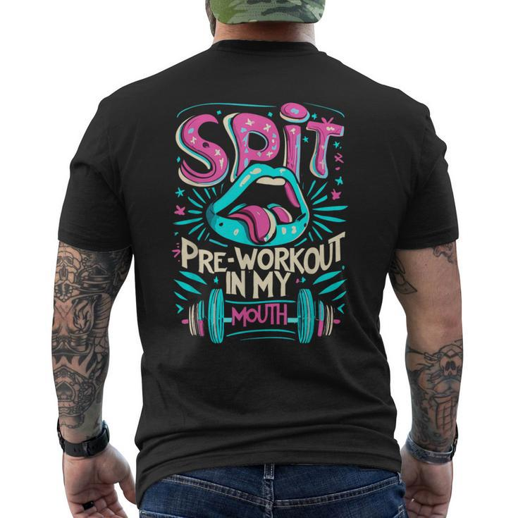 Spit Preworkout In My Mouth Gym Men's T-shirt Back Print