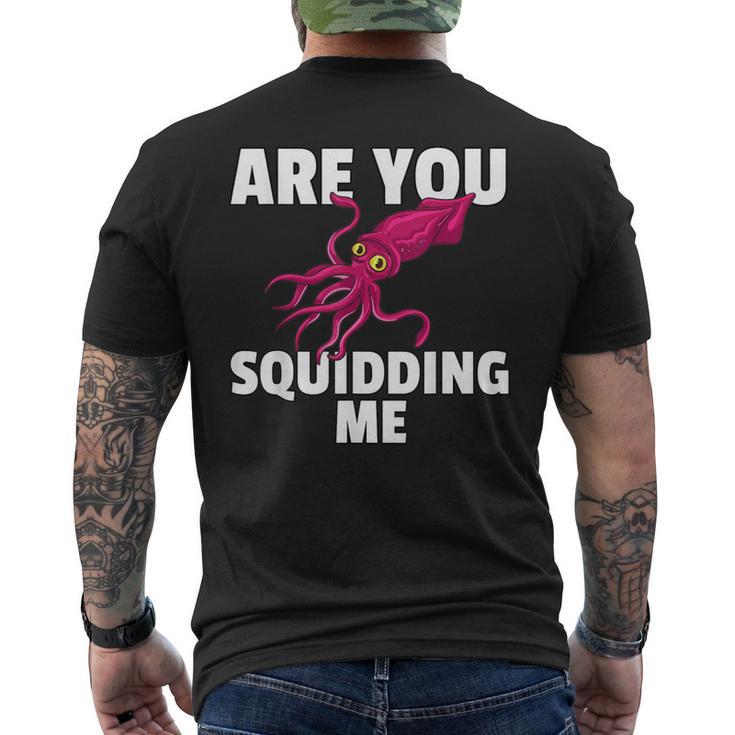 Are You Squidding Me Squid Octopus Marine Biology Men's T-shirt Back Print