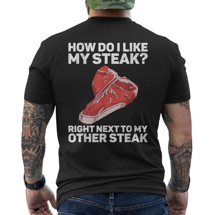 How Do I Like My Steak Raw Steak Meat Food Beef Cow Grilling Men's T-shirt Back Print