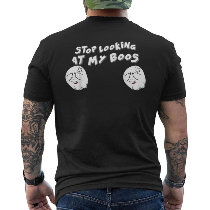 Stop Looking At My Boos I'm Here For The Boos Men's T-shirt Back Print