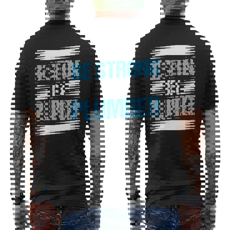 Be Strong Be A Plumber Plumbing Men's T-shirt Back Print