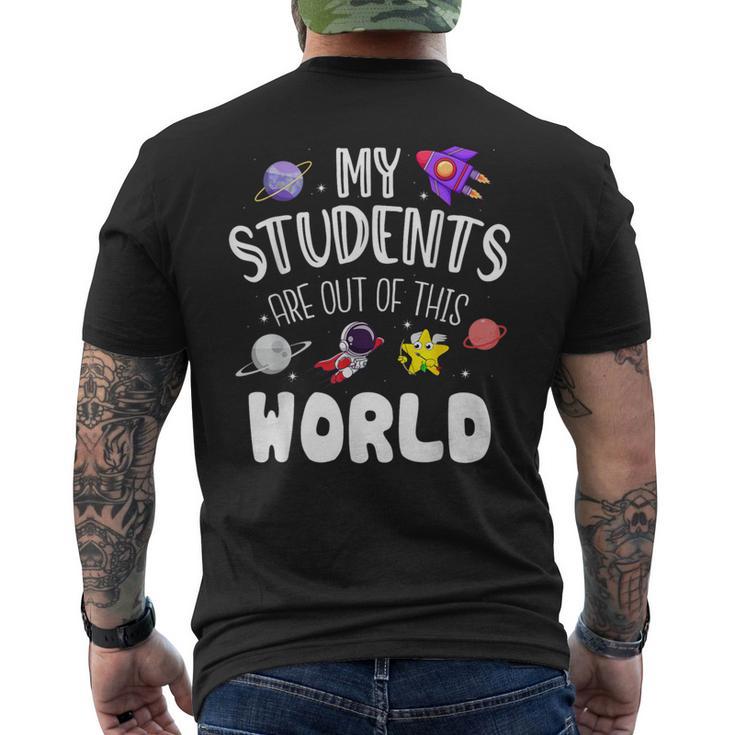 My Students Are Out Of This World Space Teacher Men's T-shirt Back Print