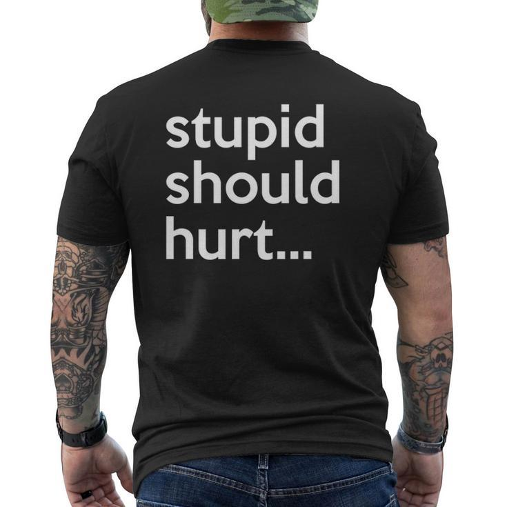 Stupid Should Hurt Sarcastic Beefy Dad Humor Veteran Mens Back Print T-shirt