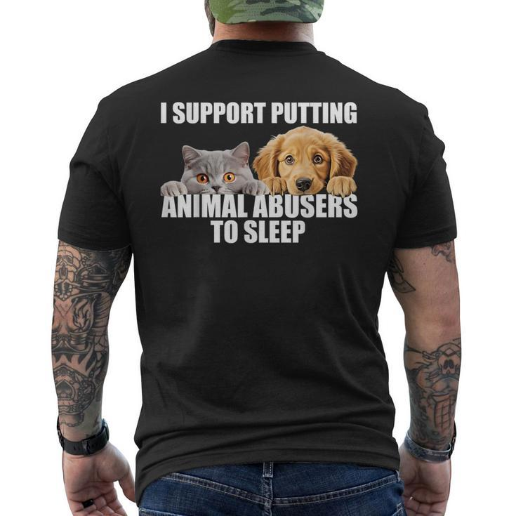 I Support Putting Animal Abusers To Sleep Dog And Cat Lover Men's T-shirt Back Print