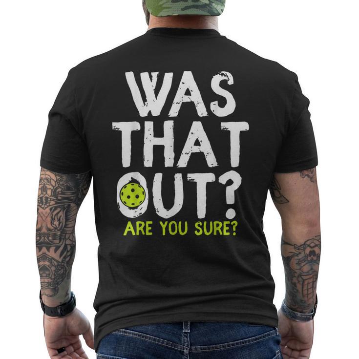 Was That Out Are You Sure Pickleball Player Sayings Men's T-shirt Back Print