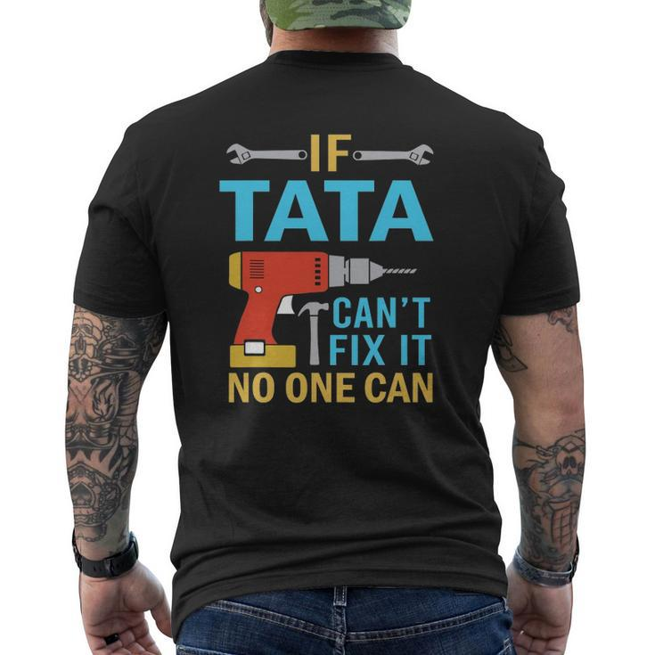 If Tata Can't Fix It No One Can Fathers Day Tata Mens Back Print T-shirt