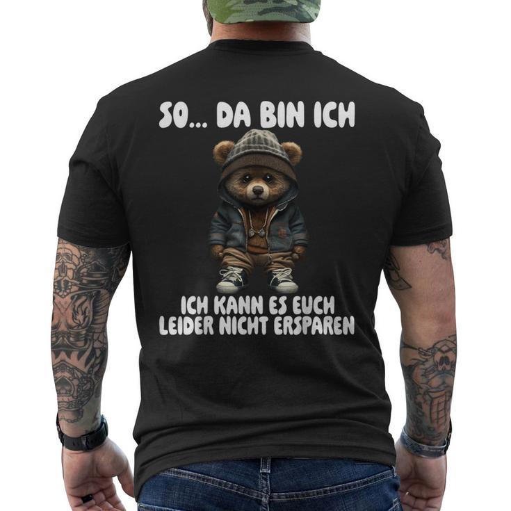 Teddy So Da Bin Ich Ich Kann Es Euch Leider Nicht Erspare T-Shirt mit Rückendruck