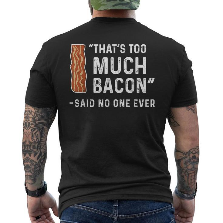 That's Too Much Bacon Said No One Ever Men's T-shirt Back Print