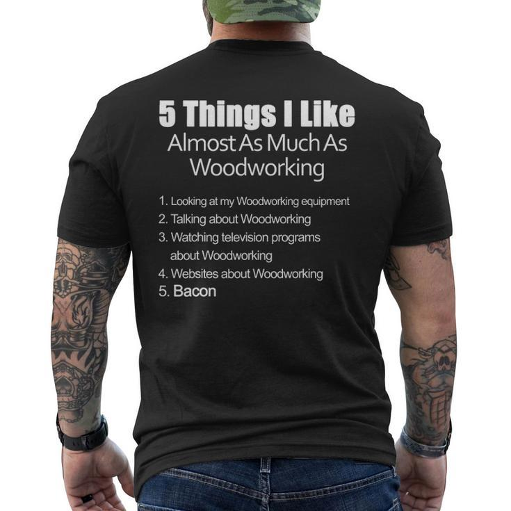 Things I Like Almost As Much As Woodworking & Bacon Men's T-shirt Back Print