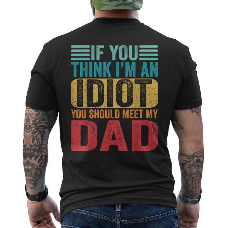 If You Think I'm An Idiot You Should Meet My Dad Men's T-shirt Back Print