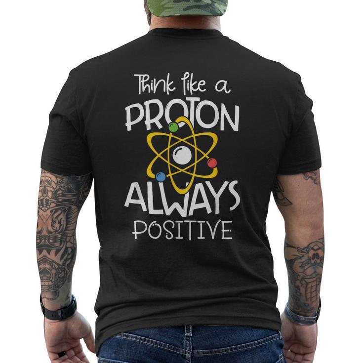 Think Like A Proton Always Positive Science Teacher Men's T-shirt Back Print