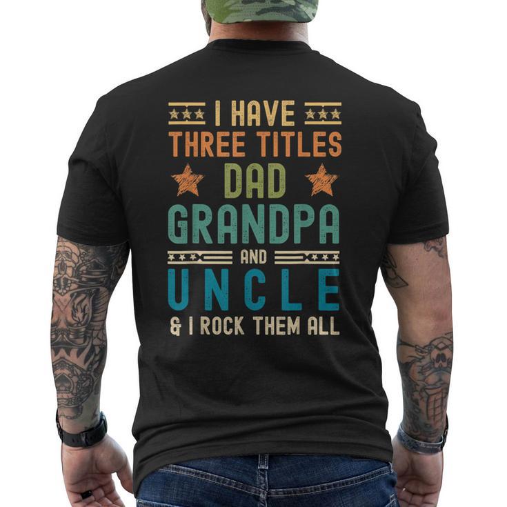 I Have Three Titles Dad Grandpa Uncle Fathers Day Mens Men's T-shirt Back Print