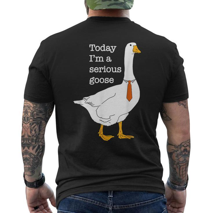Today I'm A Serious Goose Apparel Men's T-shirt Back Print