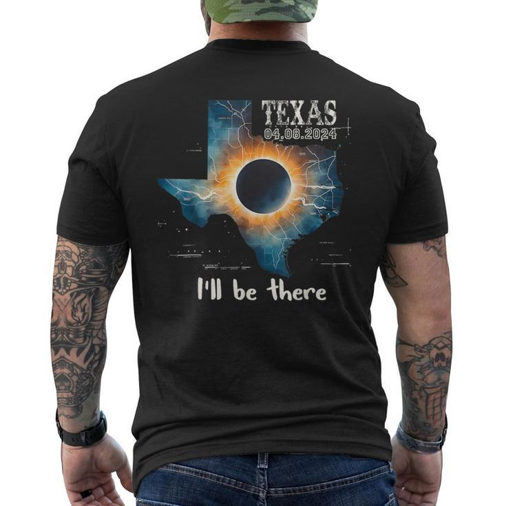 Total Solar Eclipse April 8Th 2024 Texas I'll Be There Men's T-shirt Back Print