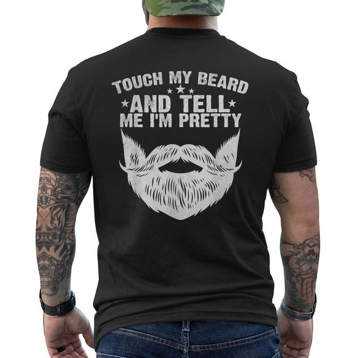 Touch My Beard And Tell Me I'm Pretty Fathers Day Men's T-shirt Back Print