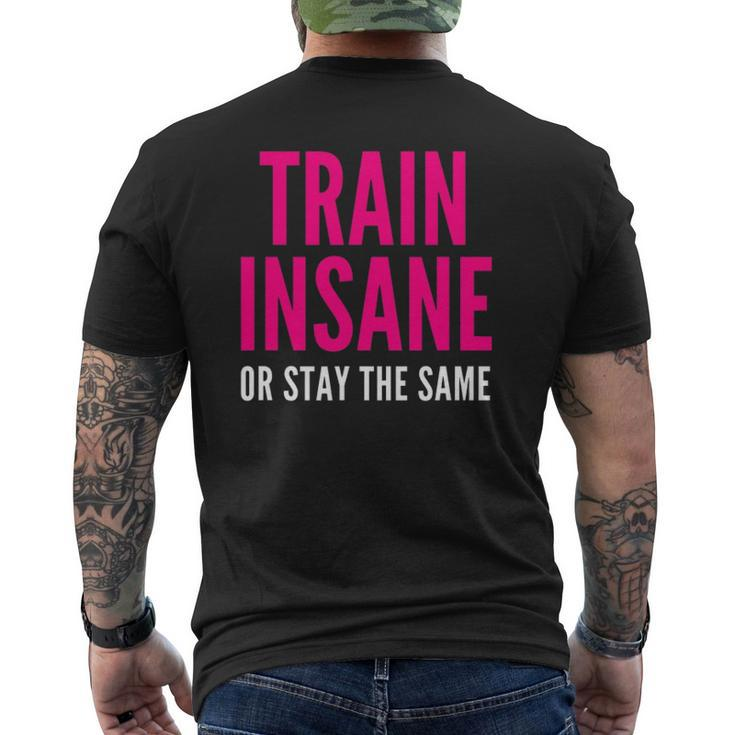Train Insane Or Remain The Same Fitness And Sports Mens Back Print T-shirt