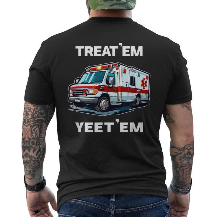 Treat 'Em Yeet 'Em Emt Ems Er Ambulance Paramedic Men's T-shirt Back Print