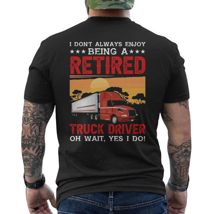 Truck Driver I Don't Always Enjoy Being A Retired Truck Driver Men's T-shirt Back Print