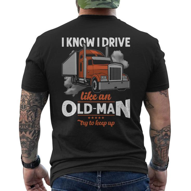 Truck Driver I Know I Drive Truck Driver Like An Old Man Try To Keep Up Men's T-shirt Back Print