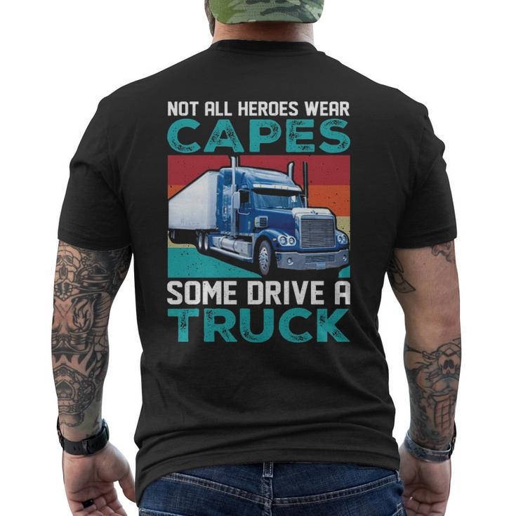 Truck Driver Not All Heroes Wear Capes Some Drive A Truck Men's T-shirt Back Print