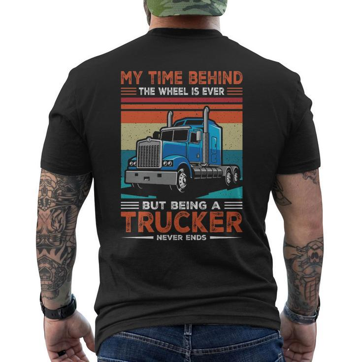 Truck Driver My Time Behind The Wheel Is Ever But Being A Trucker Never Ends Men's T-shirt Back Print