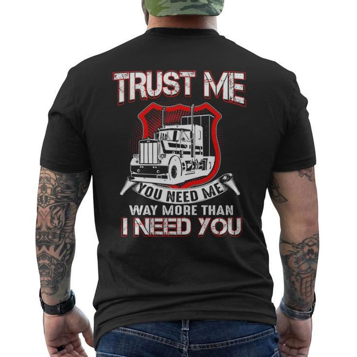 Truck Driver Trust Me You Need Me Way More Than I Need You Men's T-shirt Back Print