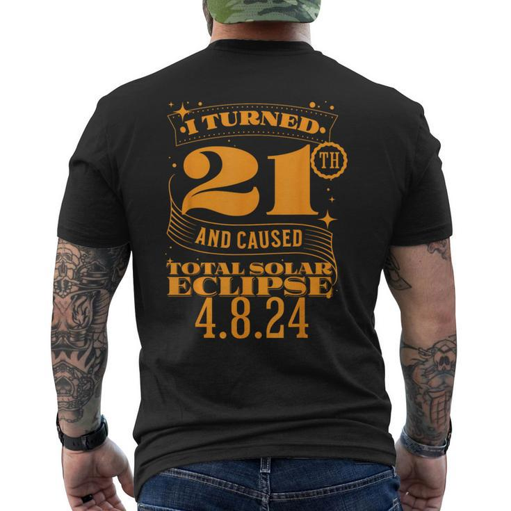 I Turned 21Th And Caused Total Solar Eclipse April 8Th 2024 Men's T-shirt Back Print