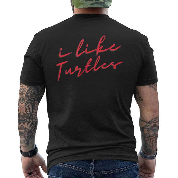 I Like Turtles Humor Trending Meme Tortoise Sea Animal Men's T-shirt Back Print