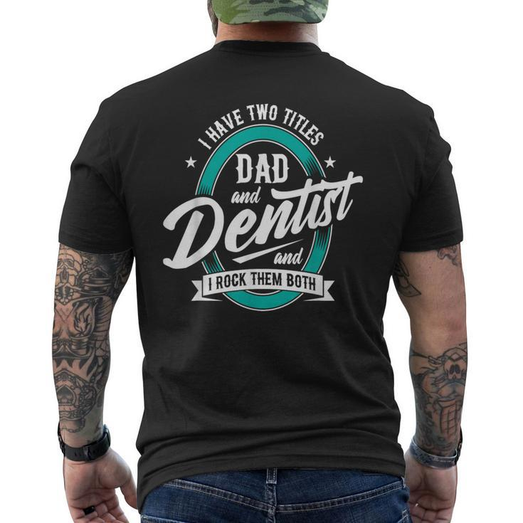 I Have Two Titles Dad Dentist Dentistry Dental Surgeon Dds Men's T-shirt Back Print