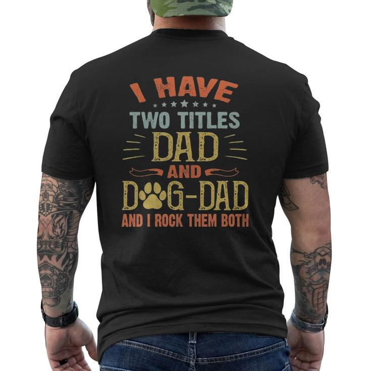 I Have Two Titles Dad And Dog Dad I Rock Them Both Pet Lover Mens Back Print T-shirt