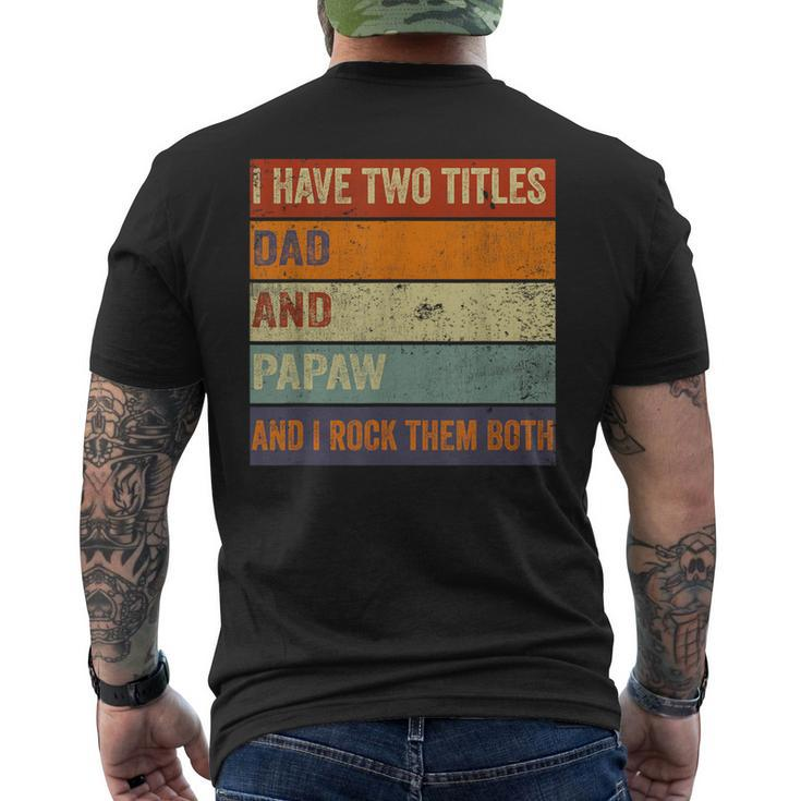 I Have Two Titles Dad And Papaw Fathers Day Grandpa Men's T-shirt Back Print