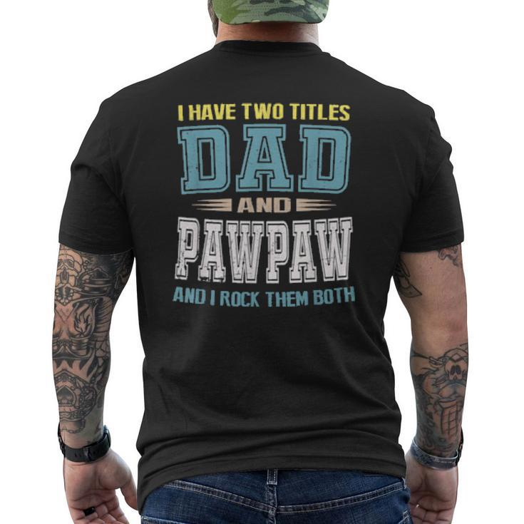 I Have Two Titles Dad And Pawpaw Vintage Father Day Mens Back Print T-shirt