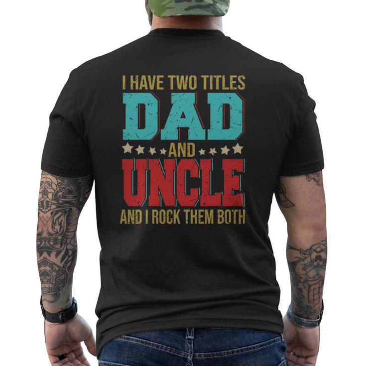 I Have Two Titles Dad And Uncle Happy Father's Day Family Mens Back Print T-shirt