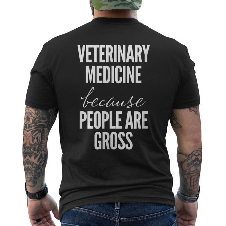 Veterinary Medicine Because People Are Gross Vet Men's T-shirt Back Print
